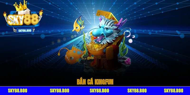 Bắn cá Kingfun