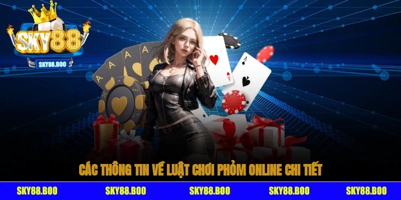 Các thông tin về luật chơi phỏm online chi tiết cho người mới