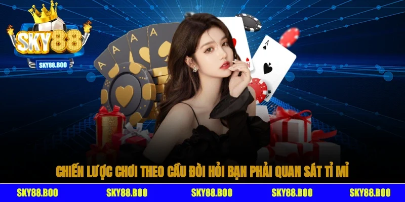 Chiến lược chơi theo cầu đòi hỏi bạn phải quan sát tỉ mỉ