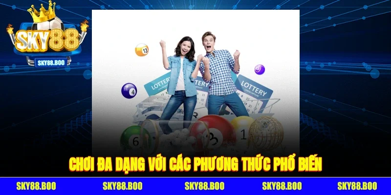 Chơi đa dạng với các phương thức phổ biến