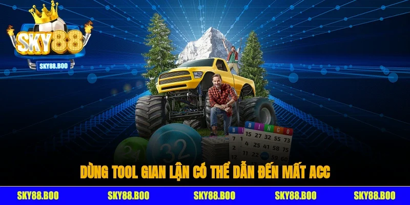 Dùng tool gian lận có thể dẫn đến mất acc