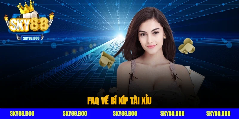 FAQ về bí kíp tài xỉu