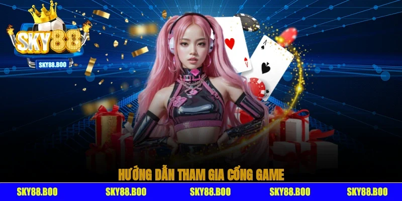 Hướng dẫn tham gia cổng game