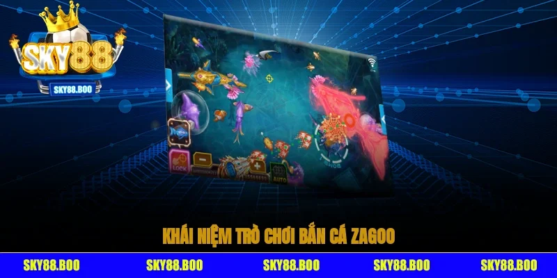 Khái niệm trò chơi bắn cá Zagoo