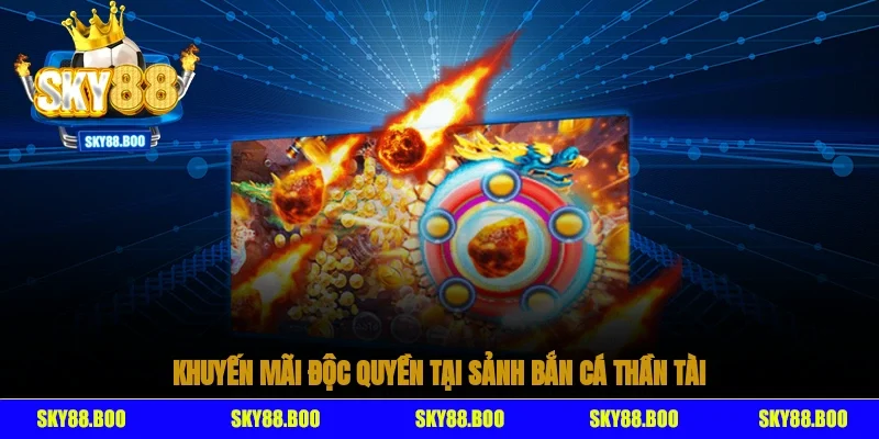 Khuyến mãi độc quyền tại sảnh bắn cá thần tài
