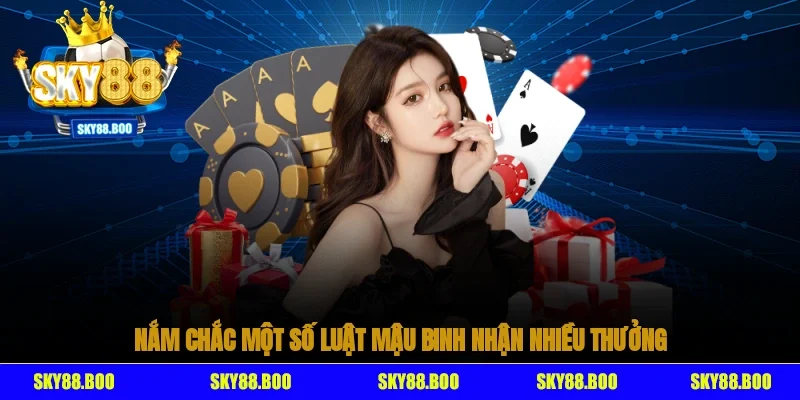 Nắm chắc một số luật mậu binh nhận nhiều thưởng