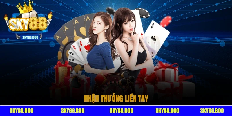 Nhận thưởng liền tay