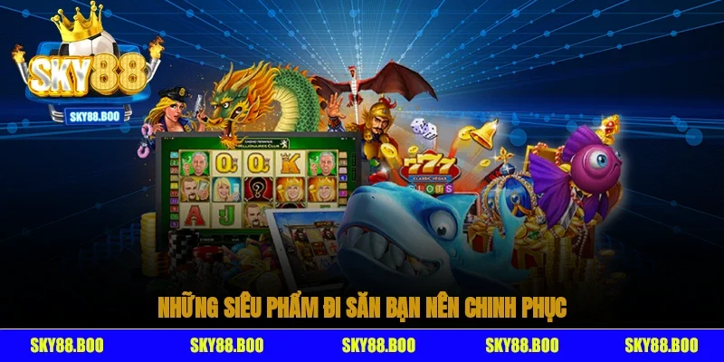 Những siêu phẩm đi săn bạn nên chinh phục