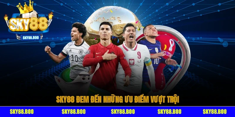 Sky88 đem đến những ưu điểm vượt trội cho khách hàng