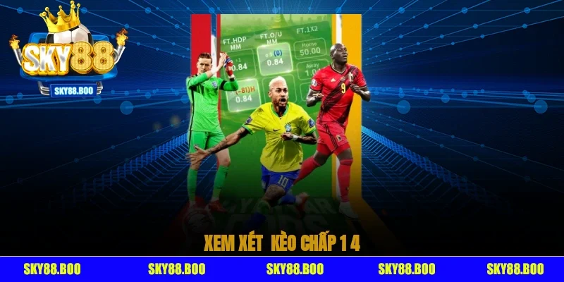 xem xét  kèo chấp 1/4